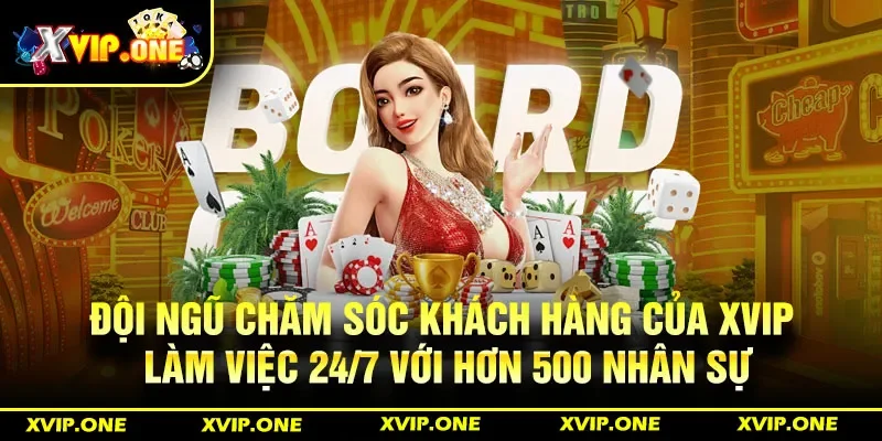 Đội ngũ chăm sóc khách hàng của Xvip làm việc 24/7 với hơn 500 nhân sự