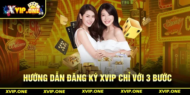 Hướng dẫn đăng ký Xvip chỉ với 3 bước